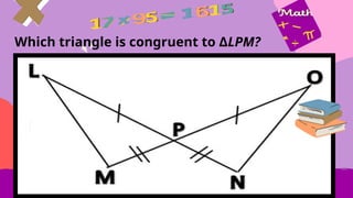 Which triangle is congruent to ΔLPM?
 