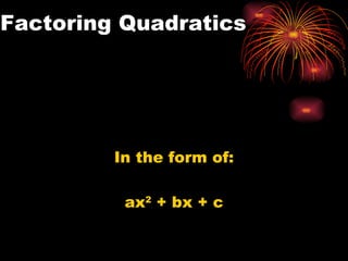 Factoring Quadratics ,[object Object],[object Object]