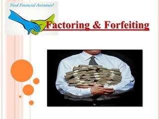 Factoring & Forfeiting

 