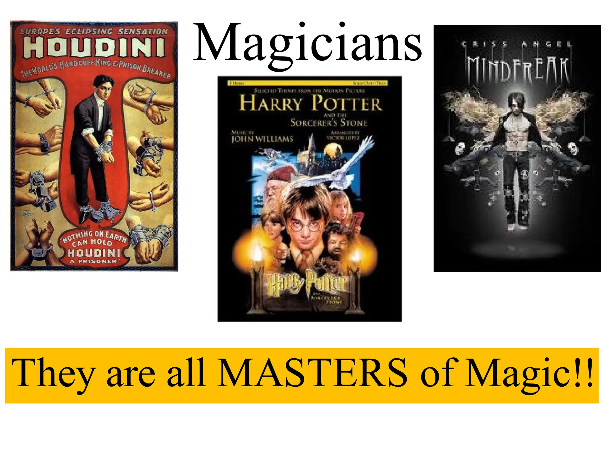 Magicians
They are all MASTERS of Magic!!
 