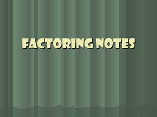 Factoring Notes
 