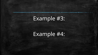 Example #3:
Example #4:
 