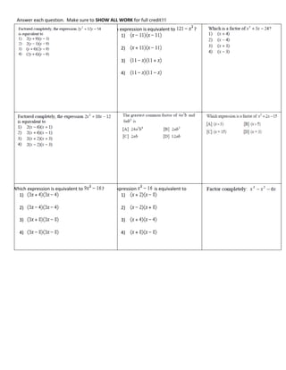 Answer each question. Make sure to SHOW ALL WORK for full credit!!!
Which expression is equivalent to ?
1)
2)
3)
4)
Which expression is equivalent to ?
1)
2)
3)
4)
The expression is equivalent to
1)
2)
3)
4)