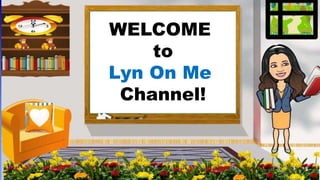 WELCOME
to
Lyn On Me
Channel!
 