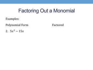 Factoring Out a Monomial
•
 