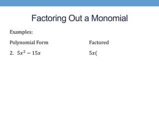 Factoring Out a Monomial
•
 