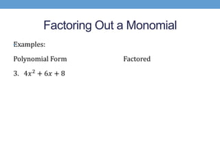 Factoring Out a Monomial
•
 