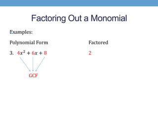 Factoring Out a Monomial
•




    GCF
 