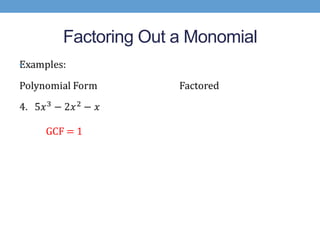 Factoring Out a Monomial
•




    GCF = 1
 