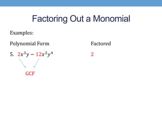 Factoring Out a Monomial
•




    GCF
 