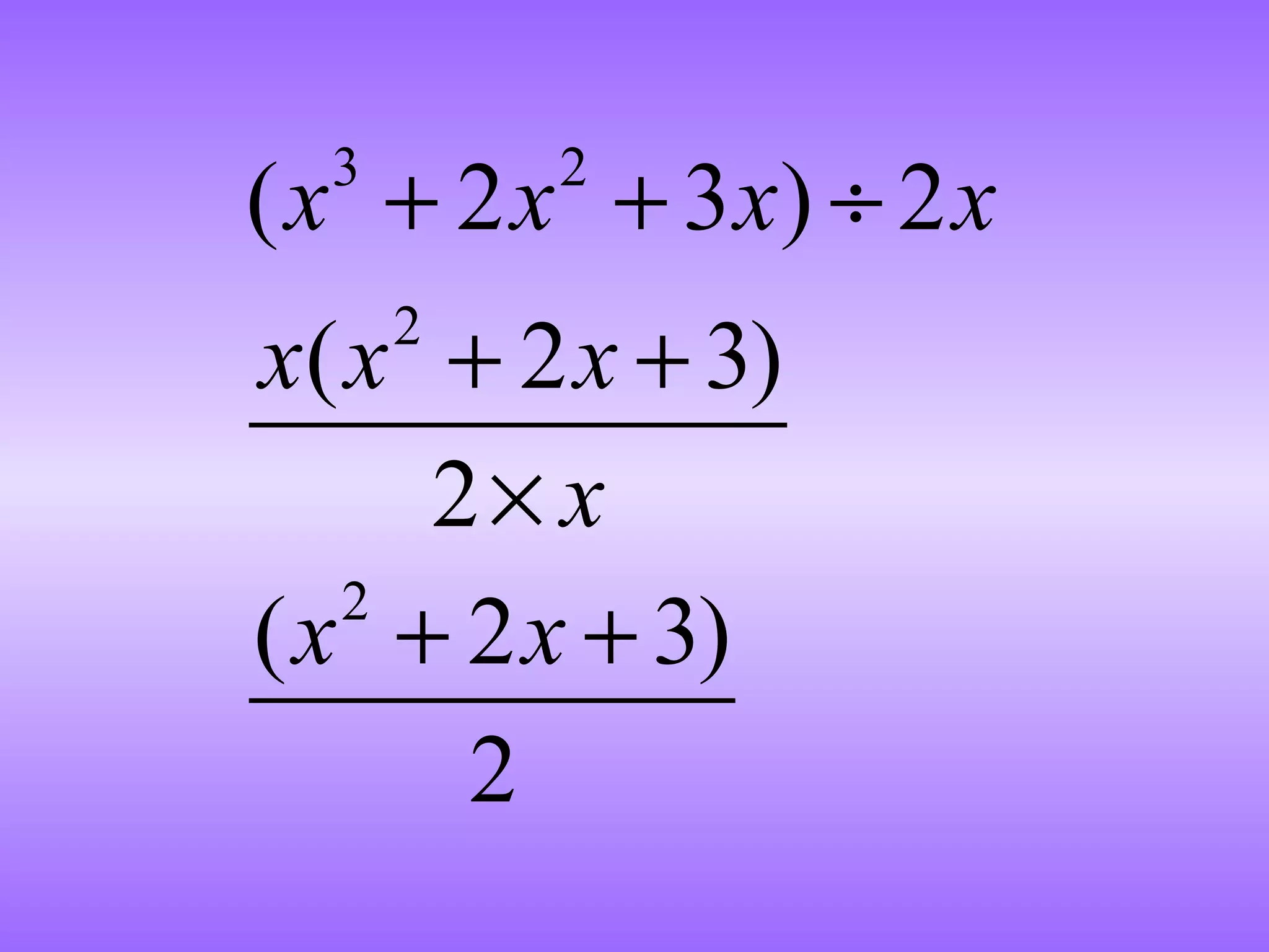 3 2
2
2
( 2 3 ) 2
( 2 3)
2
( 2 3)
2
x x x x
x x x
x
x x
+ + ÷
+ +
×
+ +
 