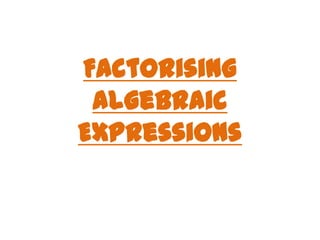 Factorising Algebraic Expressions 