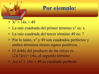 Por ejemplo:Factoricemos ax + 2a + bx + 2b, notemos que el polinomio no tiene un factor común a todos los términos, pero se puede agrupar tomando en cuenta los términos que tengan algún factor común.(ax + bx) + (2a + 2b), donde los dos primeros términos tienen a x como factor común, y los dos últimos 2.