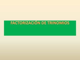 FACTORIZACIÓN DE TRINOMIOS 