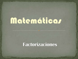 Matemáticas Factorizaciones 
