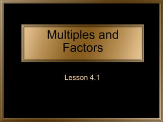 Multiples and Factors Lesson 4.1 