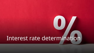 Interest rate determination
 