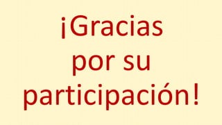 ¡Gracias
por su
participación!
 