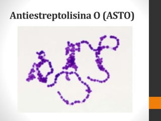Antiestreptolisina O (ASTO)
 