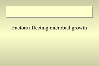 Factors affecting microbial growth 