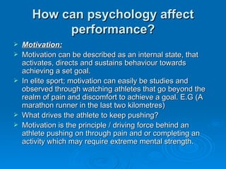 How can psychology affect performance? ,[object Object],[object Object],[object Object],[object Object],[object Object]