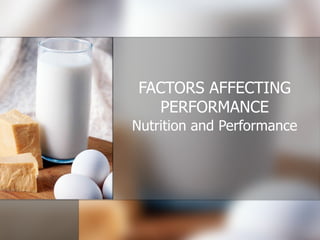 FACTORS AFFECTING PERFORMANCE Nutrition and Performance 