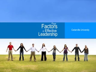 Four   Factors Of  Effective Leadership Cedarville University 