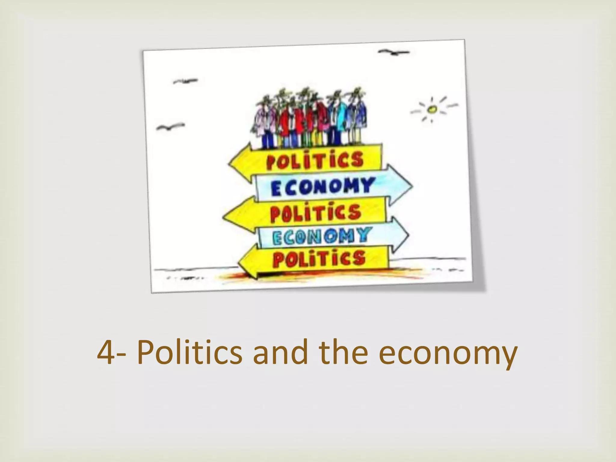 4- Politics and the economy
 