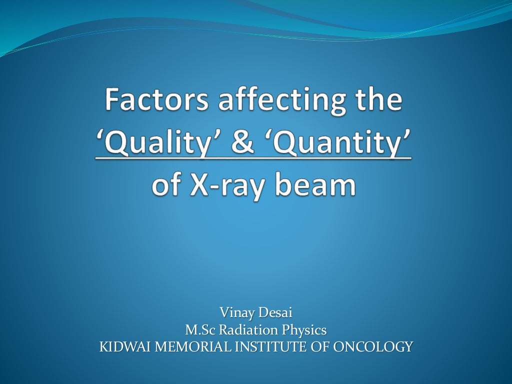 Factors affecting Quality and Quantity of Xray beam