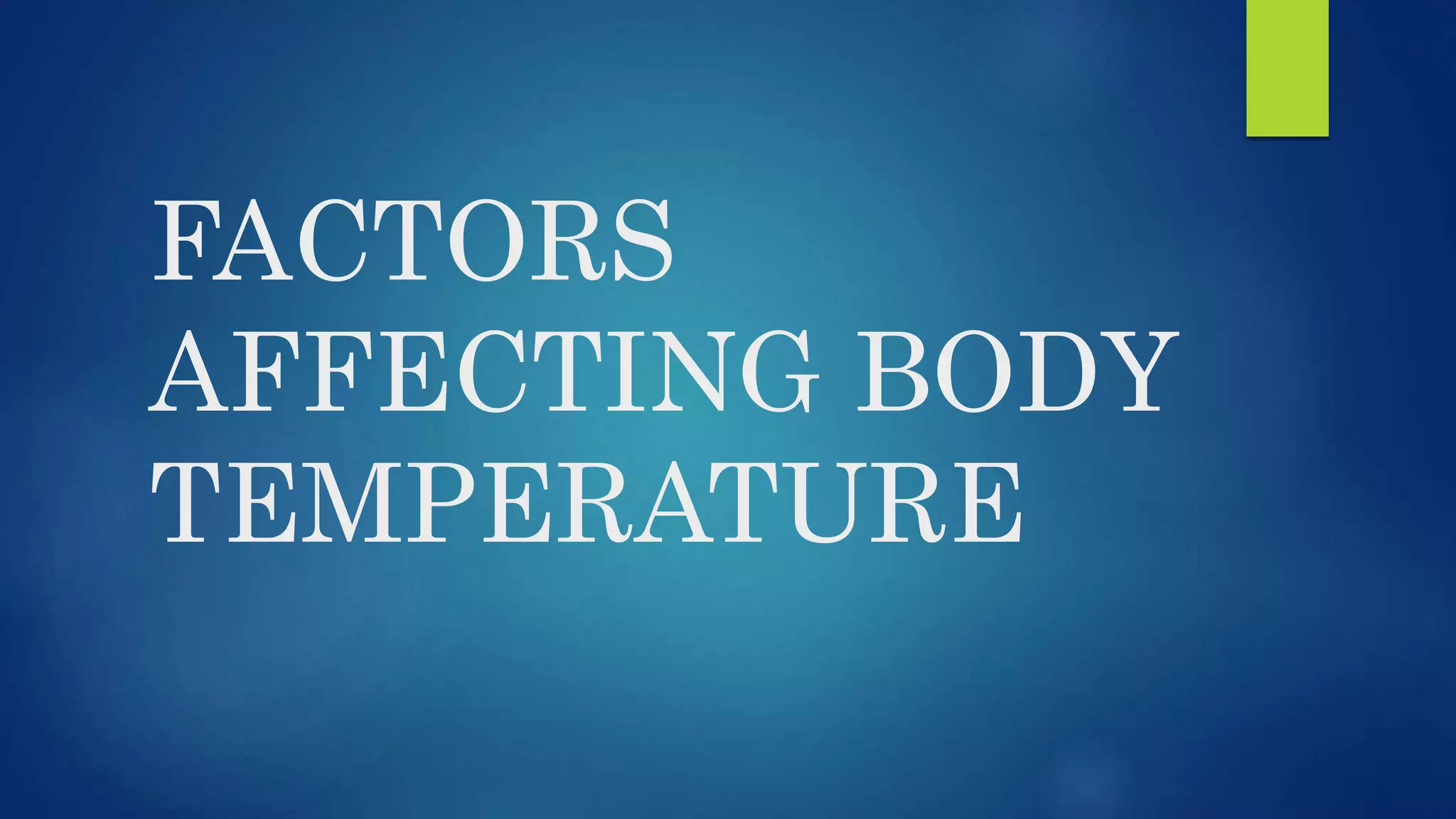 Factors affecting body temperature PPT