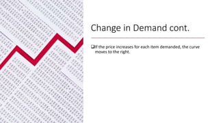 Change in Demand cont.
If the price increases for each item demanded, the curve
moves to the right.
 