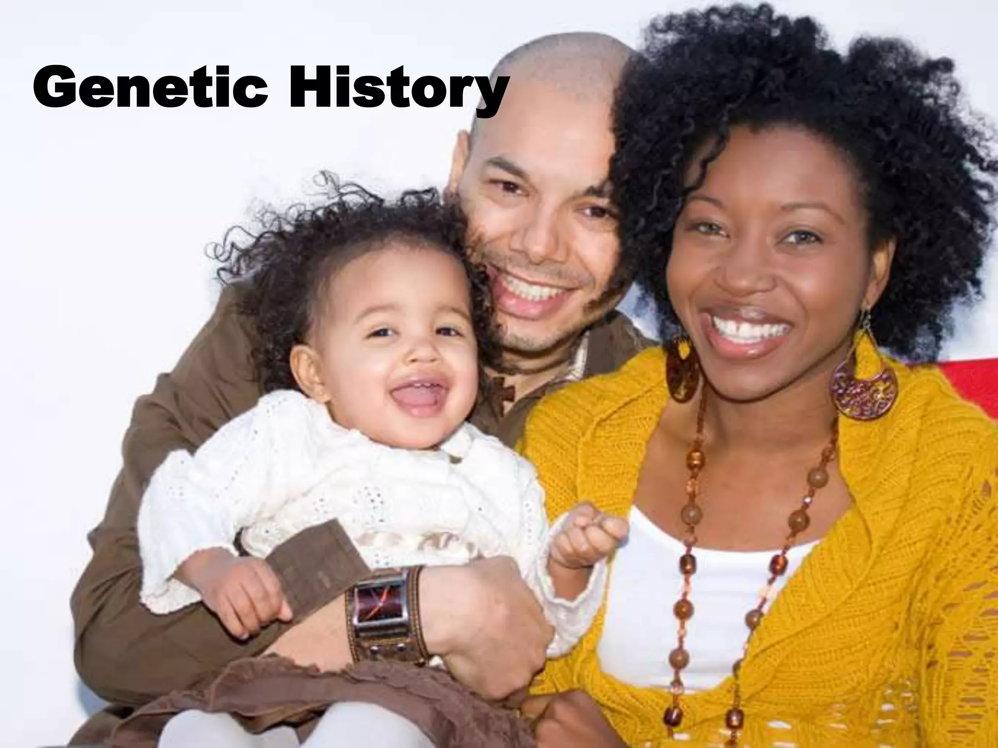 Genetic History
 