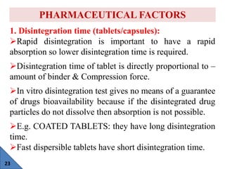 23
1. Disintegration time (tablets/capsules):
Rapid disintegration is important to have a rapid
absorption so lower disin...
