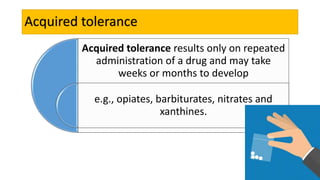 Cross tolerance:
It is the development of tolerance to pharmacologically related drugs.
If an individual initially develop...