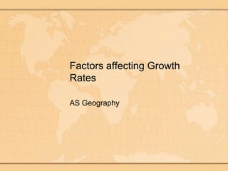 Factors affecting Growth Rates AS Geography 