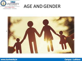 •
AGE AND GENDER
 