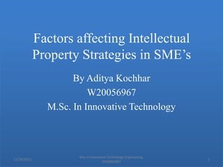 Strategic Management of
Intellectual Property for SME’s
By Aditya Kochhar
6/6/2013 © Aditya Kochhar 1
This work by Aditya Kochhar is licensed under the Creative Commons Attribution-
ShareAlike 3.0 Unported License. To view a copy of this license, visit
http://creativecommons.org/licenses/by-sa/3.0/.
 