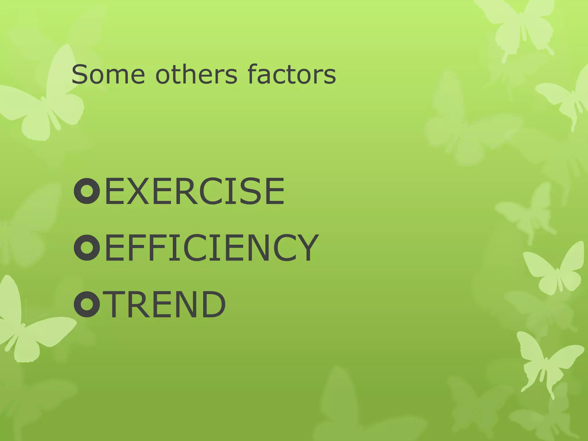 Some others factors
EXERCISE
EFFICIENCY
TREND
 