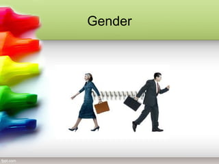 Gender
 