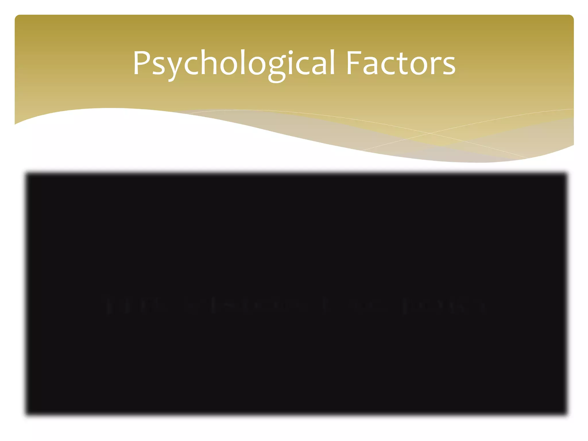 Psychological Factors
 
