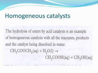 Homogeneous catalysts
 