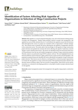 Citation: Ullah, S.; Mufti, N.A.;
Qaiser Saleem, M.; Hussain, A.;
Lodhi, R.N.; Asad, R. Identification of
Factors Affecting Risk Appetite of
Organizations in Selection of Mega
Construction Projects. Buildings 2022,
12, 2. https://doi.org/10.3390/
buildings12010002
Academic Editors: Agnieszka
Leśniak and Krzysztof Zima
Received: 22 November 2021
Accepted: 19 December 2021
Published: 21 December 2021
Publisher’s Note: MDPI stays neutral
with regard to jurisdictional claims in
published maps and institutional affil-
iations.
Copyright: © 2021 by the authors.
Licensee MDPI, Basel, Switzerland.
This article is an open access article
distributed under the terms and
conditions of the Creative Commons
Attribution (CC BY) license (https://
creativecommons.org/licenses/by/
4.0/).
buildings
Article
Identification of Factors Affecting Risk Appetite of
Organizations in Selection of Mega Construction Projects
Sanna Ullah 1,*, Nadeem Ahmad Mufti 1, Muhammad Qaiser Saleem 1 , Amjad Hussain 2, Rab Nawaz Lodhi 3
and Rehan Asad 1
1 Department of Industrial  Manufacturing Engineering, University of Engineering  Technology,
Lahore 54890, Pakistan; namufti@uet.edu.pk (N.A.M.); qaiser@uet.edu.pk (M.Q.S.);
2017phdem1@student.uet.edu.pk (R.A.)
2 Department of Mechanical Engineering, University of Engineering  Technology, Lahore 54890, Pakistan;
chamjad@uet.edu.pk
3 UCP Business School, University of Central Punjab, Lahore 54782, Pakistan; rabnawaz.lodhi@ucp.edu.pk
* Correspondence: sannaullah@uet.edu.pk; Tel.: +92-332-4653996
Abstract: Risk appetite is a crucial component that plays a key role in the decision-making process
of project risk management. Despite rising scholarly interest in project risk management, risk
appetite has received little attention thus far. A well-defined risk appetite ensures that all decisions
taken throughout the course of a project are consistent with an organization’s ultimate strategic
aim. This research aims to identify the factors affecting the risk appetite of megaproject selection
in the construction sector. The study adds to the knowledge of risk appetite in mega construction
project selection and qualitatively examines the factors affecting risk appetite. Exploratory research
design is used to identify these factors. The factors are identified using semi-structured interviews
of 30 practitioners from the top and middle management working on mega construction projects.
Thematic analysis was performed using NVIVO academic software. The most highlighted factors are
financial attributes, board of directors’ agility, political factors, project location and demographics. The
proposed conceptual framework identifies the factors affecting the risk appetite of mega construction
project selection. These factors may be utilized as a starting point by construction project organizations
to evaluate the risk appetite of a mega construction project. Risk appetite-based project selection will
decrease chances of failures, delays, and cost overruns in mega-projects. These factors can be used by
researchers as a rationale for developing predictive or descriptive models of project selection based
on risk appetite.
Keywords: project management; project risk management; risk appetite; mega projects; construction
projects
1. Introduction
Mega construction projects have a substantial impact on communities. Mega projects
are characterized by significant structural, political, technological, and socio-economic
complexity and extended execution times. These challenges are difficult to manage using
traditional methods [1–5]. A diverse variety of organizations, from the origin to the
operational stage of a megaproject, participate in different and interrelated unique activities
to guarantee the effective execution of the project [2,6,7].
The importance of megaprojects’ developmental benefits cannot be overstated, despite
their troubled history of poor performance [1,8,9]. Megaprojects raise uncertainty and
present severe challenges for inventive companies due to unexpected and developing
concerns. Mega-projects involve a wide range of stakeholders. Various stakeholders retain
their own goals, expectations, interests, reasons, and strategies inside megaproject innova-
tion ecosystems, which may or may not be aligned with the megaproject aims [2,7,10,11].
Megaprojects are renowned for budget overruns and failures due to their size and im-
pact [1]. According to Merrow, 65% mega projects fails and in some cases failure rate is
Buildings 2022, 12, 2. https://doi.org/10.3390/buildings12010002 https://www.mdpi.com/journal/buildings
 