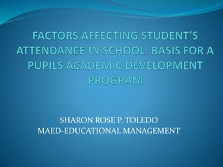 SHARON ROSE P. TOLEDO
MAED-EDUCATIONAL MANAGEMENT
 
