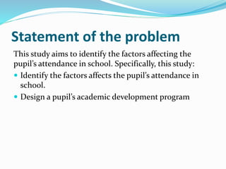 Factors affecting student's attendance in school.oralpptx | PPT