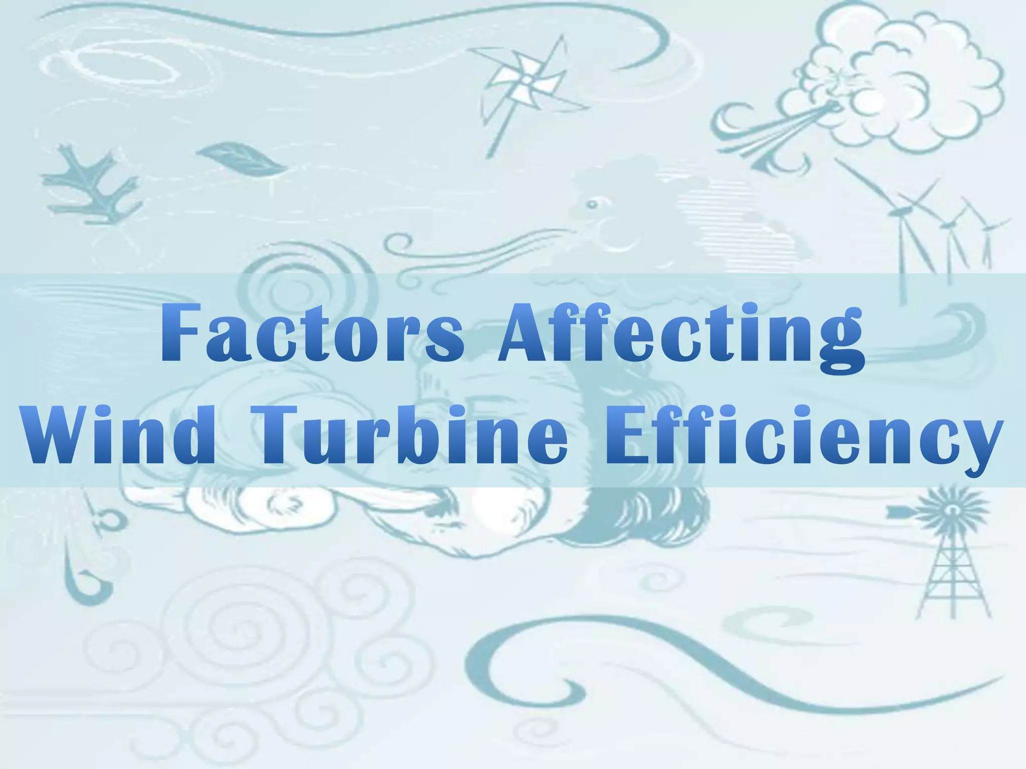Factors Affecting Wind Turbine Efficiency | PPTX