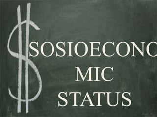 SOSIOECONO
MIC
STATUS
 