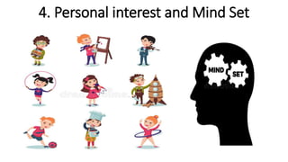4. Personal interest and Mind Set
 