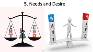 5. Needs and Desire
 