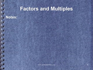 Factors and Multiples
Notes:




                www.mathstutor4you.com   19
 