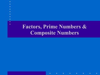 Factors, Prime Numbers & Composite Numbers 